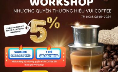 WORKSHOP NHƯỢNG QUYỀN THƯƠNG HIỆU VUI COFFEE