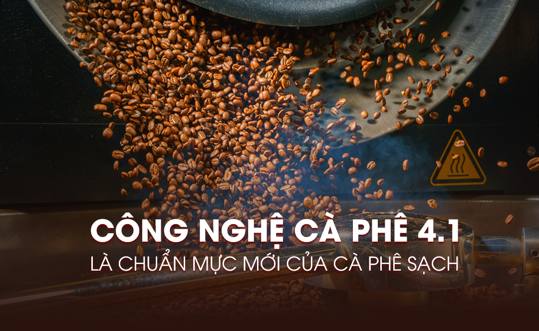 Vì Sao Công Nghệ Cà Phê 4.1 Là Chuẩn Mực Mới Của Cà Phê Sạch?